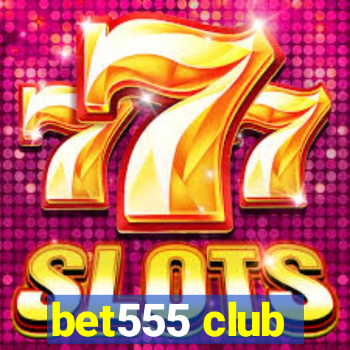 bet555 club